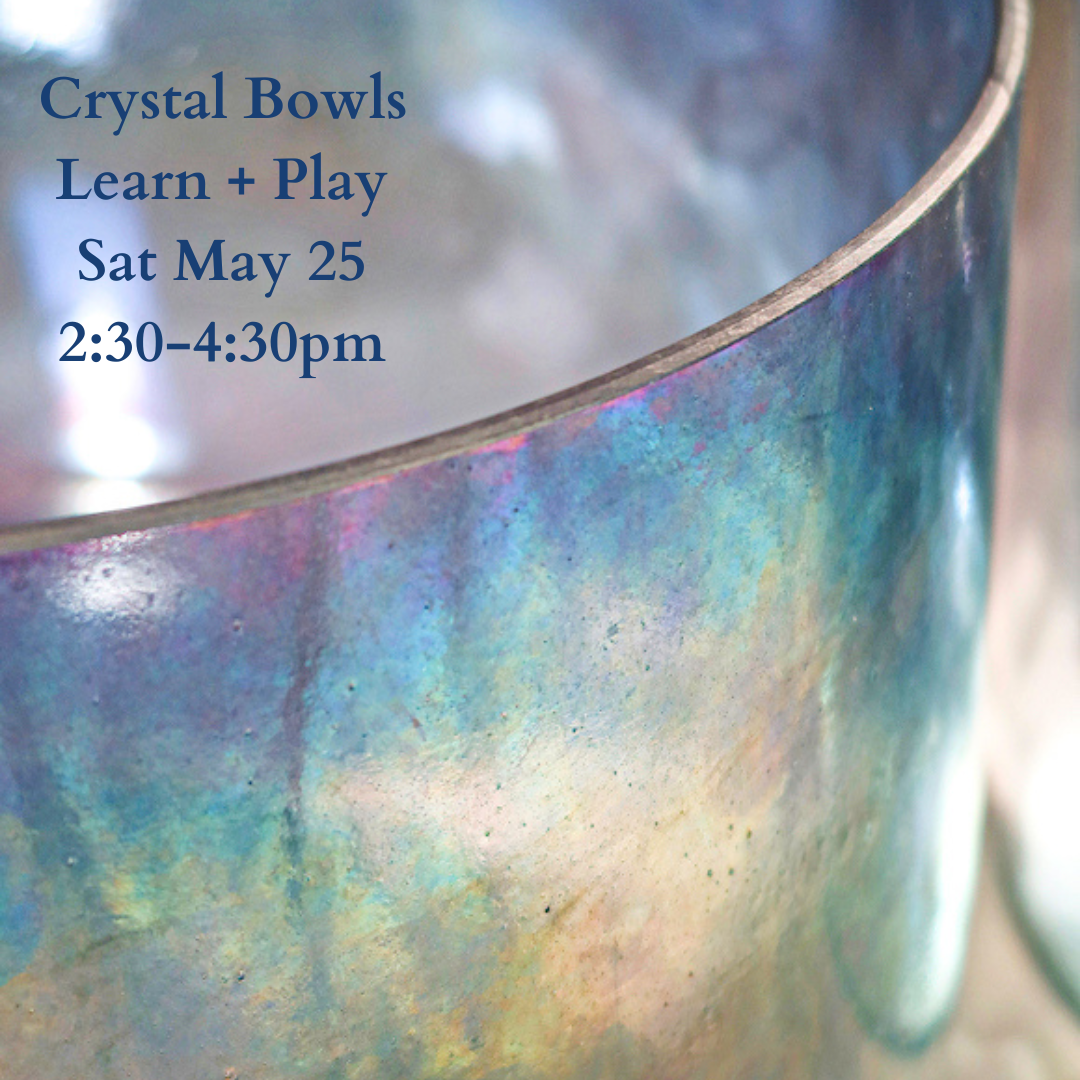 Crystal Bowl Workshop 2:30-4:30pm