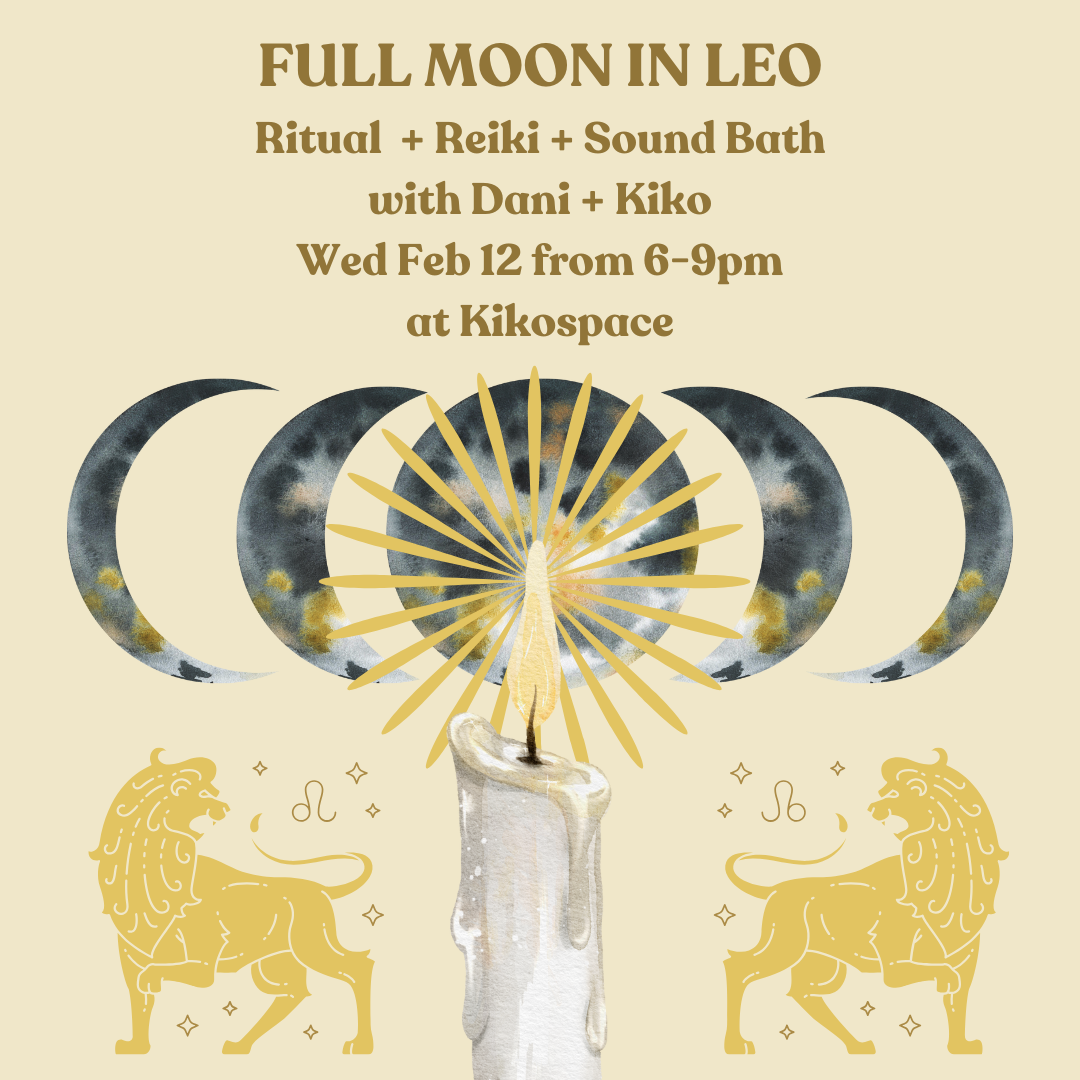 FULL MOON in LEO Ritual + Reiki + Sound Bath with Dani and Kiko Wed Feb 12 6-9pm