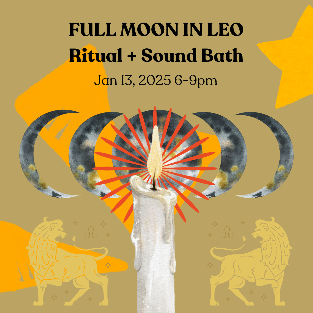 Full Moon in Leo Ritual + Sound Bath Jan 13 6-9pm