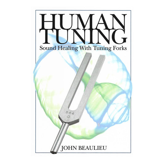 Human Tuning: Sound Healing with Tuning Forks